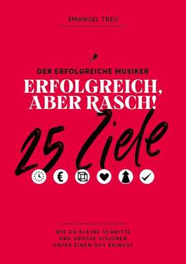 Treu, E: Erfolgreich, aber rasch - 25 Ziele