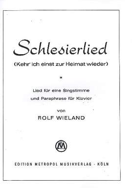 Wieland, R: Schlesierlied Kehr ich einst zur Heimat wieder