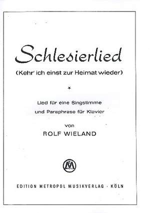 Wieland, R: Schlesierlied Kehr ich einst zur Heimat wieder