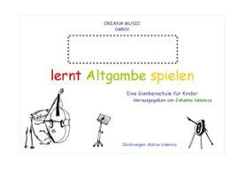 Valencia, J: Lernt Altgambe spielen Band 1