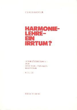 Ganter, C: Harmonielehre - ein Irrtum Band 3