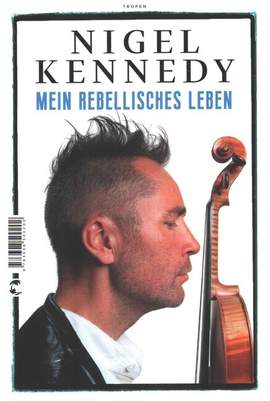 KENNEDY, N: Nigel Kennedy - Mein rebellisches Leben