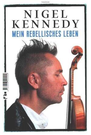 KENNEDY, N: Nigel Kennedy - Mein rebellisches Leben