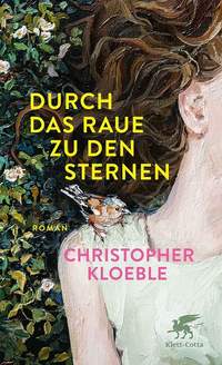 Kloeble, C: Durch das Raue zu den Sternen