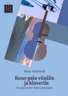 Pajusaar, R: 6 Pieces (Kuus pala viiulile ja klaverile)