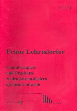 Lehrndorfer, F: Choralvorspiele und Orgelsätze zu den Adventsliedern aus dem Gotteslob und im Evangelischen Gesangbu