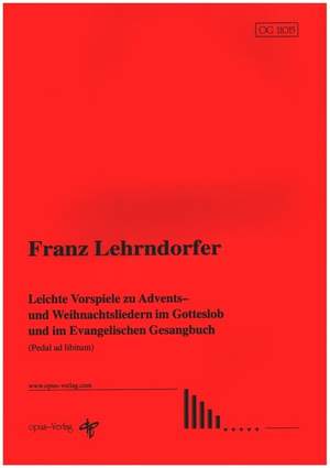 Lehrndorfer, F: Leichte Vorspiele zu Advents- und Weihnachtsliedern im Gotteslob und im Evangelischen Gesangbuch