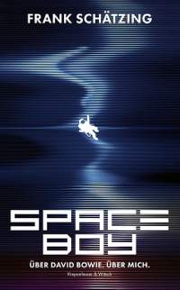 Schaetzing, F: Spaceboy - Über David Bowie. Über mich.