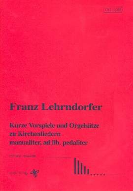 Lehrndorfer, F: Kurze Vorspiele und Orgelsätze zu Kirchenliedern