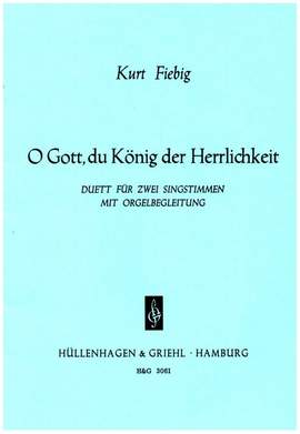 Fiebig, K: O Gott du König der Herrlichkeit