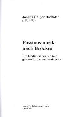 Bachofen, J C: Passionsmusik nach Brockes
