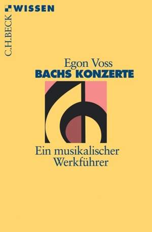 Voss, E: Bachs Konzerte ein musikalischer Werkführer