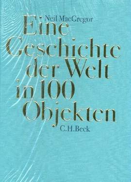 MacGregor, N: Eine Geschichte der Welt in 100 Objekten