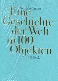 MacGregor, N: Eine Geschichte der Welt in 100 Objekten