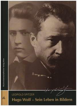 Spitzer, L: Hugo Wolf - Sein Leben in Bildern