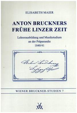 Maier, E: Anton Bruckners Frühe Linzer Zeit