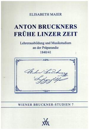 Maier, E: Anton Bruckners Frühe Linzer Zeit