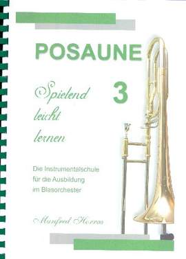 Horras, M: Posaune spielend leicht lernen Band 3