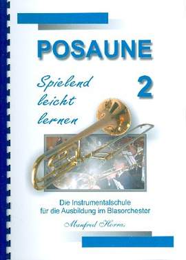 Horras, M: Posaune spielend leicht lernen Band 2