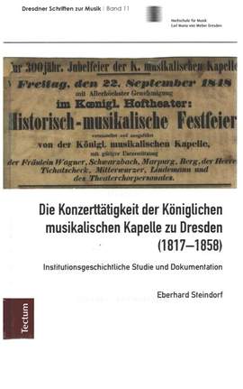 STEINDORF, E: Die Konzerttätigkeit der Königlichen musikalischen Kapelle zu Dresden (1817-1858)