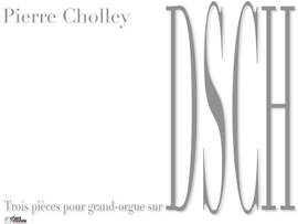 Cholley, P: 3 Pièces sur DSCH