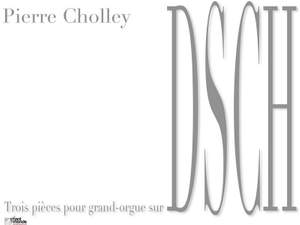 Cholley, P: 3 Pièces sur DSCH