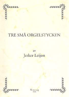 Leijon, J: 3 sma Orgelstycken