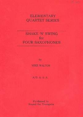 WALTON, M: Shake and Swing for Four Saxophones