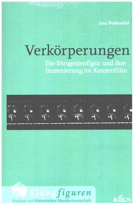 Weißenfeld, J: Verkörperungen - die Dirigentenfigur und ihre