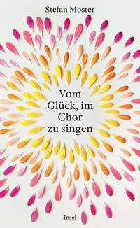 Moster, S: Vom Glück, im Chor zu singen