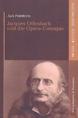 Friedrich, J: Jacques Offenbach und die Opéra-Comique