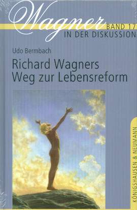 Bermbach, U: Richard Wagners Weg zur Lebensform