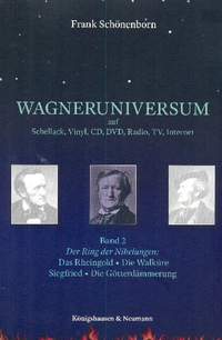 Schönenborn, F: Wagneruniversum auf Schellack, Vinyl, CD, DVD, Radio, TV, Internet