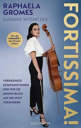Fortissima! Verdrängte Komponistinnen und wie sie meinen