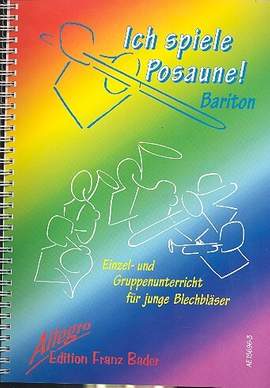 Bader, F: Ich spiele Posaune! (Bariton)