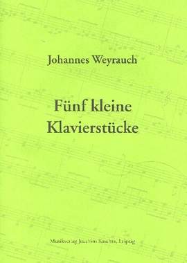 Weyrauch, J: Fünf kleine Klavierstücke