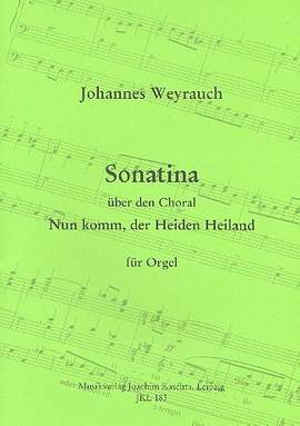 Weyrauch, J: Sonatina über den Choral 'Nun komm, der Heiden Heiland'