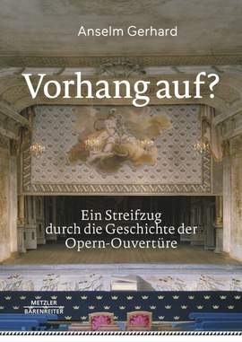 Gerhard, A: Vorhang auf! Ein Streifzug durch die Geschichte der Opern-