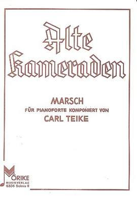 Teike, C: Alte Kameraden Marsch für Gesang