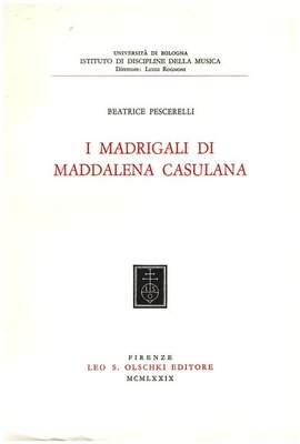 Pescerelli, B: I madrigali di Maddalena Casulana