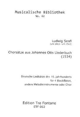 Senfl, L: Chorsätze aus Johannes Otts Liederbuch