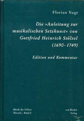 Die 'Anleitung zur musikalischen Setzkunst' von Gottfried Heinrich Stölzel (1690-1749)