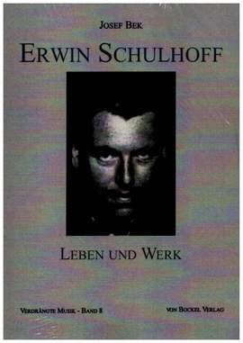 Bek, J: Erwin Schulhoff - Leben und Werk