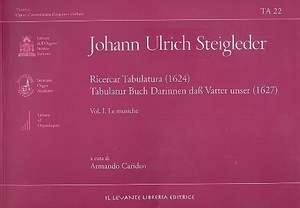 Steigleder, J U: Ricercar Tabulatura - Tabulatur Buch Darinnen daß Vatter unser vol.1: Le musiche
