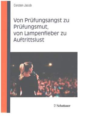 Jacob, C: Von Prüfungsangst zu Prüfungsmut, von Lampenfieber zu Auftrittslust