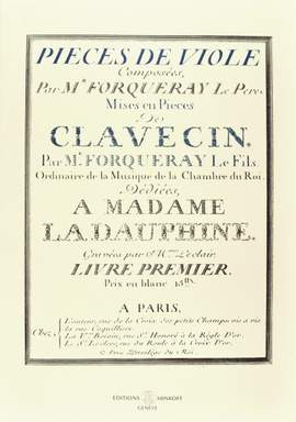 Forqueray, A: Pièces de viole mises en pièces de clavessin vol.1