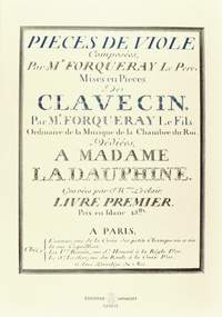 Forqueray, A: Pièces de viole mises en pièces de clavessin vol.1