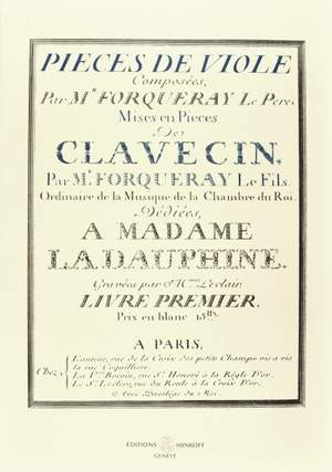 Forqueray, A: Pièces de viole mises en pièces de clavessin vol.1