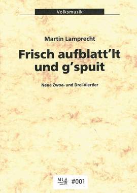 Lamprecht, M: Frisch aufblatt'lt und g'spuit