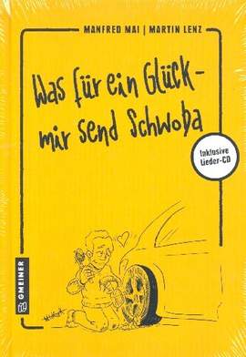 MAI, M: Was für ein Glück - mir send Schwoba (+CD)